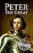 Peter the Great by Hourly History