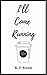 I'll Come Running by K.Z. Kwan