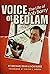 Voice of Bedlam: The Life o...