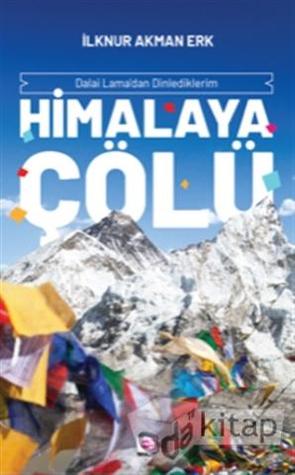Himalaya Çölü: Dalai Lama'dan Dinlediklerim