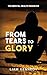 From Tears to Glory by Liam Kennedy
