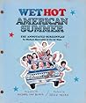 Wet Hot American Summer: The Annotated Screenplay