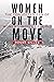 Women on the Move: The Forg...