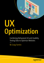 UX Optimization: Combining Behavioral UX and Usability Testing Data to Optimize Websites (Paperback)