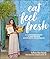 Eat Feel Fresh by Sahara Rose Ketabi