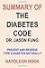 Summary of THE DIABETES CODE by DR. JASON FUNG: Prevent and Reverse Type 2 Diabetes Naturally