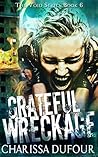 Grateful Wreckage by Charissa Dufour