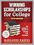 Winning Scholarships for College: An Insider's Guide to Paying for College