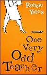 One Very Odd Teacher by Robbie Yates