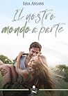 Il nostro mondo a parte by Lisa Arsani