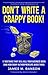Don't Write A Crappy Book!:...