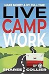 Book cover for Live Camp Work: A Beginner's Guide to Workamping: How to Make Money While Living in an RV & Travel Full-time, Plus 1000+ Employers Who Hire RVers