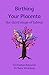 Birthing Your Placenta: the...