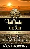 Toil Under the Sun by Vicki Hopkins