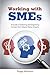 Working with Smes: A Guide to Gathering and Organizing Content from Subject Matter Experts
