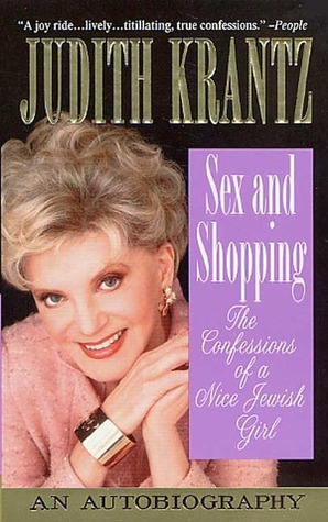 Sex And Shopping: the Confessions of a Nice Jewish Girl: An Autobiography (Paperback)