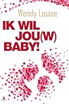 Ik wil jou(w) baby!