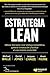 Estrategia Lean : Utilizar Lean para crear ventaja competitiva, generar innovación y facilitar el crecimiento sostenible (Spanish Edition)