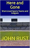 Here and Gone: Short-Lived Sports Teams and Leagues