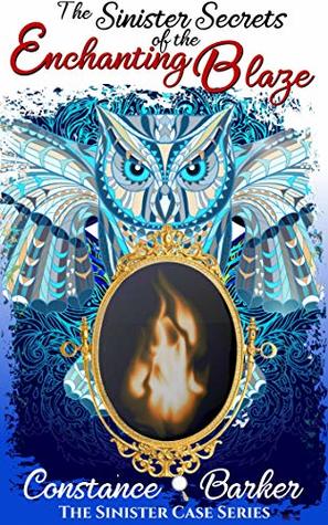 The Sinister Secrets of the Enchanting Blaze (Sinister Case Series #3)