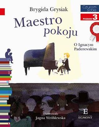 Maestro pokoju. O Ignacym Paderewskim (Paperback)