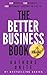 The Better Business Book: 1...