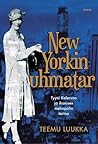 New Yorkin uhmatar - Tyyni Kalervon ja ikonisen metropolin ta... by Teemu Luukka
