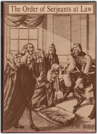 THE ORDER OF SERJEANTS AT LAW - A chronicle of creations, with related texts and a historical introduction (Hardcover)