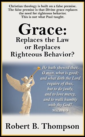 Grace—Replaces the Law or Replaces Righteous Behavior?