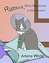 Rattles, What Happened to My House? (Rattles, the Barn Cat Book 4) Rattles, What Happened to My House? (Rattles, the Barn Cat Book 4)