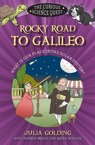 Rocky Road to Galileo: What is Our Place in the Solar System (The Curious Science Quest, #3)
