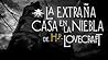 La extraña casa en la niebla by H.P. Lovecraft