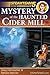 Mystery of the Haunted Cider Mill by Greg Helmstetter