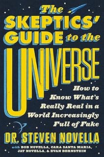 The Skeptics' Guide to the Universe by Steven Novella
