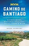 Moon Camino de Santiago: Sacred Sites, Historic Villages, Local Food & Wine (Travel Guide)