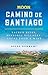 Moon Camino de Santiago: Sacred Sites, Historic Villages, Local Food & Wine (Travel Guide)