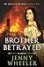 Brother Betrayed (Of Gold &...