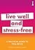 A Practical Guide to Well-being: Live Well & Stress-Free (Practical Guide Series)