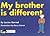 My Brother Is Different: A Book for Young Children who have a Brother or Sister with Autism