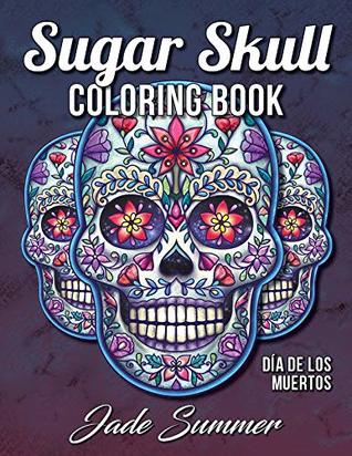 Sugar Skull Coloring Book: A Day of the Dead Coloring Book with Fun Skull Designs, Beautiful Gothic Women, and Easy Patterns for Relaxation (Paperback)