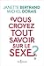 Vous croyez tout savoir sur...