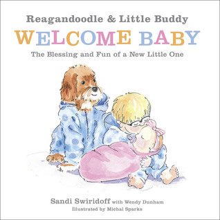 Reagandoodle and Little Buddy Welcome Baby: The Blessing and Fun of a New Little One