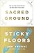 Sacred Ground, Sticky Floors by Jami Amerine