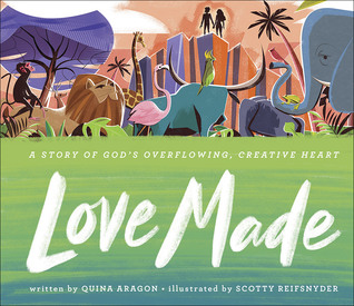 Love Made: A Story of God’s Overflowing, Creative Heart (Hardcover)