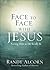 Face to Face with Jesus: Seeing Him As He Really Is