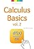Calculus Basics vol. 2 : Th...