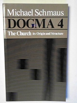 Dogma 4: The Church: Its Origin and Structure (Paperback)