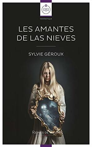 Les Amantes de Las Nieves (French Edition)