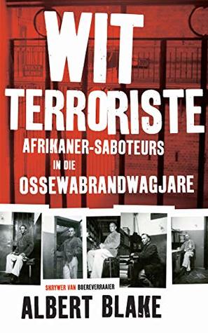 Wit terroriste: Afrikaner-saboteurs in die Ossewabrandwagjare (Afrikaans Edition)
