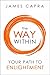 The Way Within - Your Path to Enlightenment by James Capra